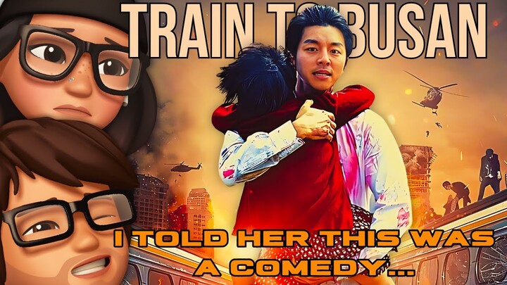 Train To Busan (2016) *Movie Reaction* HE TOLD ME IT WAS A COMEDY?!