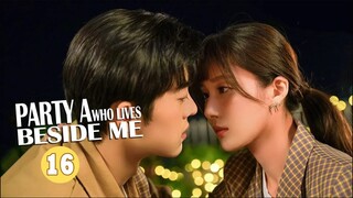 【ENG SUB】Party A Who Lives Beside Me 住在我隔壁的甲方 | EP16 | MangoTV Philippines
