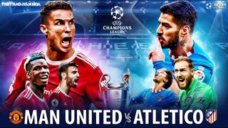Cúp C1 Champions League | MU vs Atletico (3h00 ngày 16/3) trực tiếp FPT Play. NHẬN ĐỊNH BÓNG ĐÁ