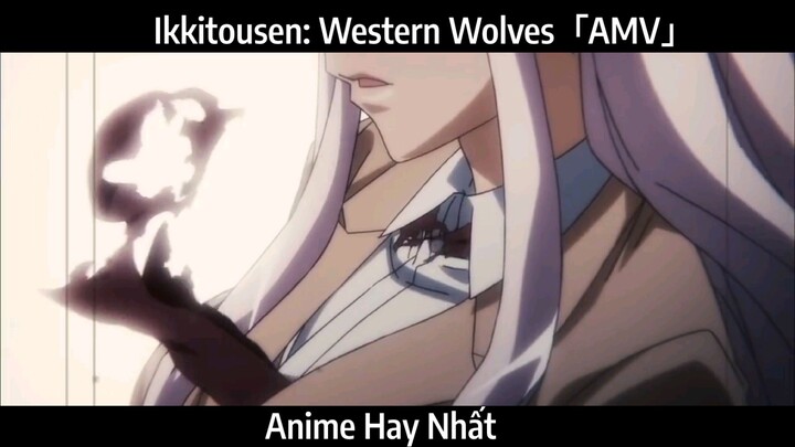 Ikkitousen: Western Wolves「AMV」Hay Nhất