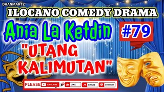 ILOCANO COMEDY DRAMA || UTANG KALIMUTAN | ANIA LA KETDIN 79 | PAGKAKATAWAAN