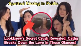 [Andalookaew] Lookkaew's Secret Crush Revealed: Cathy Breaks Down the Love in Those Glances!