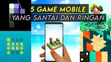 5 Game Smartphone Santai dan Ringan, Ga Bikin Stres!