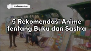 5 Rekomendasi Anime tentang Buku dan Sastra