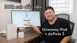 100.000 sub YouTube đầu tiên, giveaway iPad + AirPods