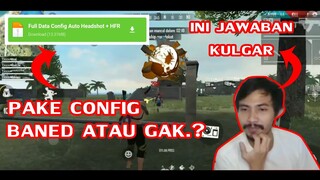 PAKE CONFIG ?  APAKAH DI BANNED ATAU GAK.? KATA KULGAR MENGGUNAKAN CONFIG FREE FIRE