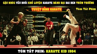 [Review Phim] Cậu Nhóc YẾU ĐUỐI Khổ Luyện TUYỆT KỸ KARATE Đánh Bại Đai Đen Trùm Trường | Karate Kid