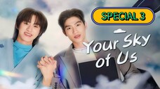 (ENG SUB) 𝗬 𝗢 𝗨 𝗥 𝗦𝗞𝗬 𝗢𝗙 𝗨 𝗦 | SPECIAL EP 3 FINALE