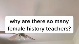 Why are there so many female history teachers?