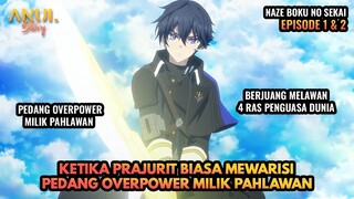 KETIKA PRAJURIT BIASA MEWARISI PEDANG OVERPOWER MILIK PAHLAWAN, NAZE BOKU NO SEKAI EPISODE 1 & 2