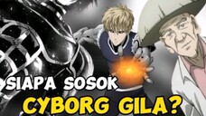 SIAPA SOSOK CYBORG GILA DI ONE PINCH MAN?|Bahas Anime One Punch Man