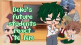 Deku’s future students react to him//Deku teacher au//mha/bnha