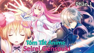 Tóm Tắt Anime: " Sức Mạnh Dựa Vào Nỗ Lực " | Seirei Gensouki | Phần 1 | Review Anime