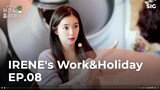 20220826 IRENE'S WORK & HOLIDAY EP08