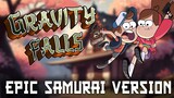 Gravity Falls Main Theme | EPIC SAMURAI VERSION