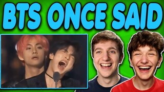 BTS Once Said REACTION!! (BTS Funny Moments REACTION)