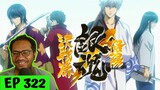 HYYYYYPE!!!! 🤩 THE OG SQUAD IS BACK! | Gintama Episode 322 [REACTION]