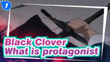 Black Clover|What does it mean to be a protagonist_1