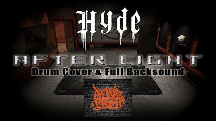 HYDE AFTER LIGHT Drum Cover & Full Backsound