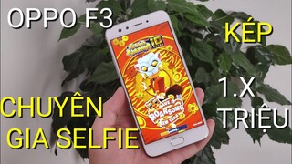 Đánh giá có tâm OPPO F3 "chuyên gia selfie kép" bán chạy nhất 2017: 1.x triệu mua được không?