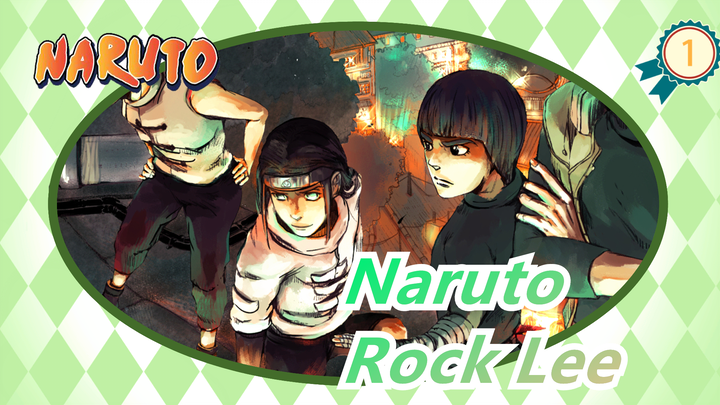 [Naruto] Rock Lee--- Semua Kasihan Adalah Penghinaan bagi Pria Dengan Kepercayaan Teguh_1