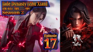 Epz 17 Jade Dynasty [Zhu Xian] Season 2 诛仙 第二季