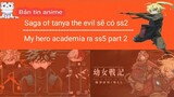 Saga of tanya the evil có ss2 - Ngày ra mắt: My hero academia ss5 part2 | Bản tin anime