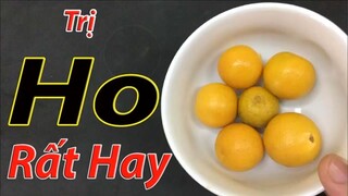 2 cách trị ho tại nhà rất hay bằng quả quất, ho đờm, ho khan, ho lâu ngày đến mấy cũng khỏi