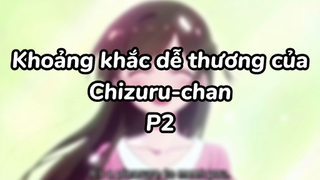 Khoảng khắc kawaii của Chizuru-chan p2|#anime #animeromance