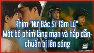 Phim "Nữ Bác Sĩ Tâm Lý" Một bộ phim đầy hứa hẹn chuẩn bị lên sóng