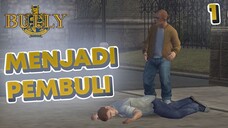 Menjadi pembuli - BULLY part 1