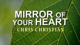 Mirror of Your Heart - Chris Christian [With Lyrics]