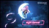 Amv ( night dancer )