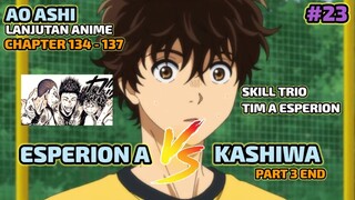 ESPERION A VS KASHIWA PART 3 || LANJUTAN ANIME AO ASHI S2