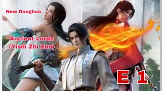 Ancient lords yishi zhi zhun ep 1 new sub indo