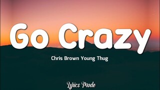 GO CRAZY - Chris Brown, Young Thug (Lyrics) ♫