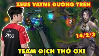 T1 ZEUS VÁC VAYNE LÊN ĐƯỜNG TRÊN KHIẾN TEAM ĐỊCH THỞ OXI GẤP (14/2/3)