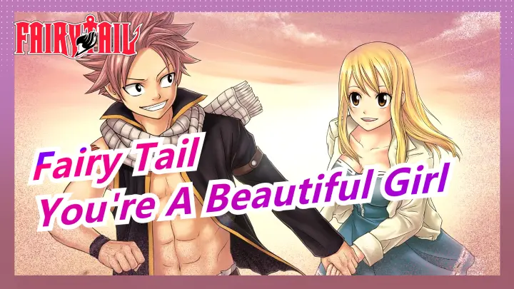 [Fairy Tail] To Lucy - You're A Beautiful Girl