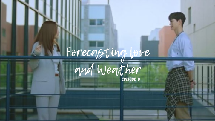 Forecasting Love and Weather (EPISODE 8) 1080p HD