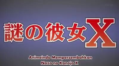 NAZO NO KANOJO X EPS 5 SUB INDO