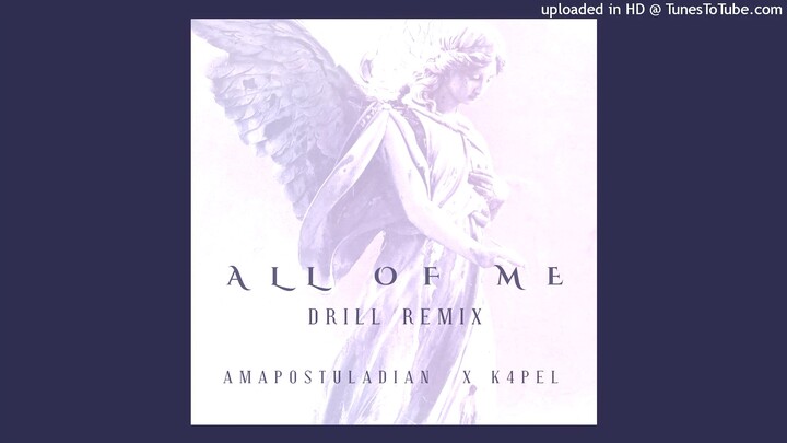 All Of Me Drill Remix by AmaPostuladian x K4pel