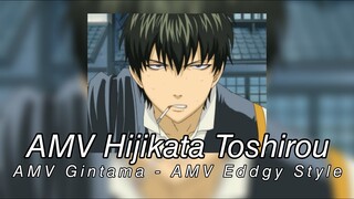 AMV Hijikata Toshirou - AMV Gintama - AMV Eddgy Style