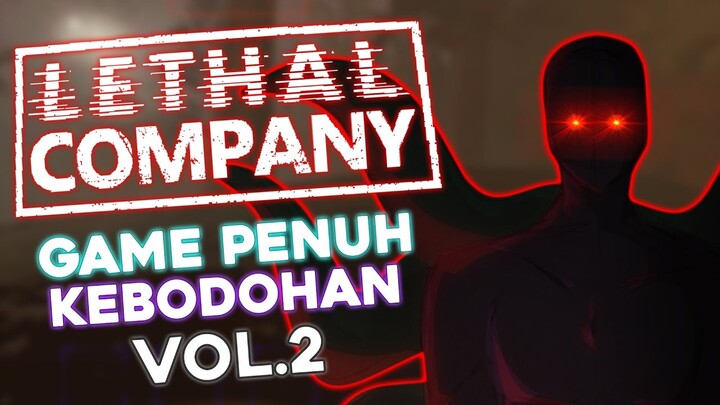LETHAL COMPANY INDONESIA - GAME PENUH KEBODOHAN [VOL.2]
