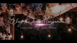 Wag Ka Lang Mangamba - Curse One, Vlync, Kejs, Aphryl (Lyric Video)