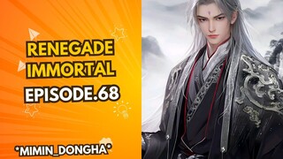 Renegade Immortal*Eps.68