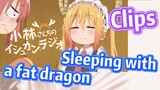 [Miss Kobayashi's Dragon Maid]  Clips |  Sleeping with a fat dragon