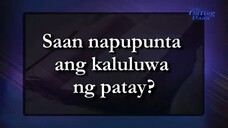 Ang Dating Daan - Saan napupunta ang kaluluwa ng patay