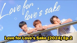 Love for Love's Sake (2024) Ep.2 Eng Sub.