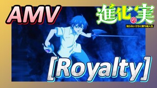 [The Fruit of Evolution]AMV |  [Royalty]