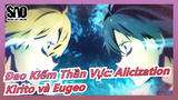 [Đao Kiếm Thần Vực: Alicization] Cuộc chiến giữa Kirito và Eugeo